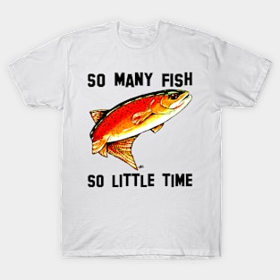 So Many Fish So Little Time Yellowstone Cutthroat Trout Rocky Mountains Fish Char Jackie Carpenter Gift Father Dad Husband Wife Best Seller T-Shirt